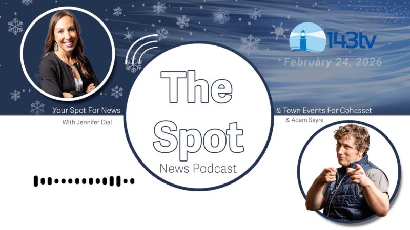 Cohasset’s The Spot News Podcast – February 24, 2026