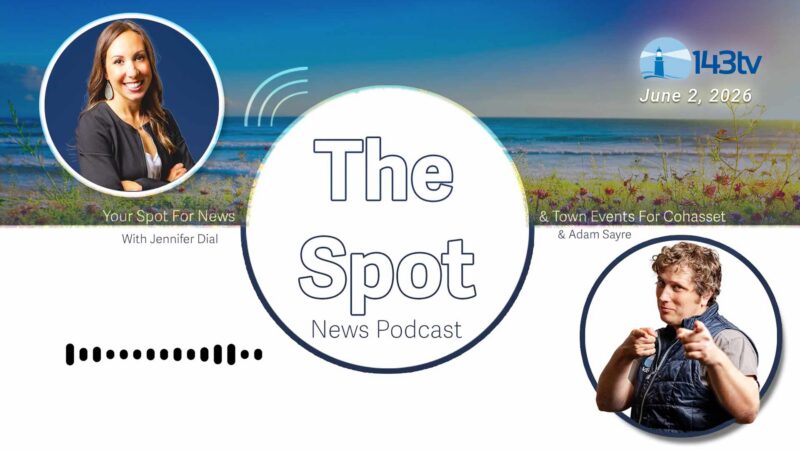Cohasset’s The Spot News Podcast – June 2, 2026