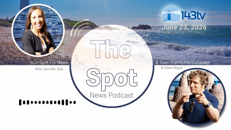 Cohasset’s The Spot News Podcast – June 23, 2026