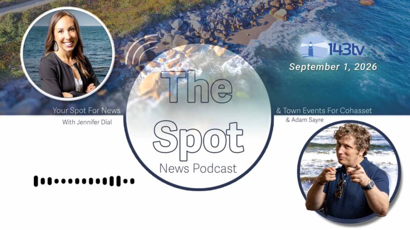 Cohasset’s The Spot News Podcast – September 1, 2026