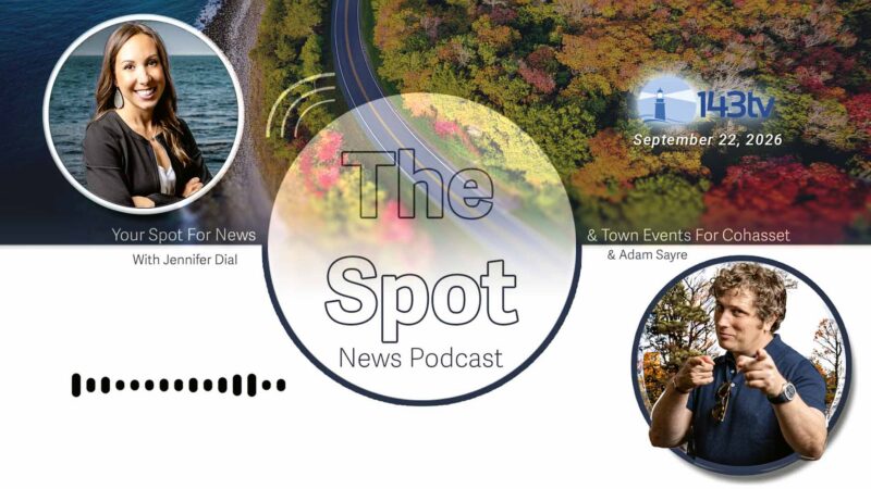 Cohasset’s The Spot News Podcast – September 22, 2026