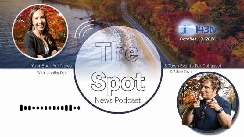 Cohasset’s The Spot News Podcast – October 13, 2026