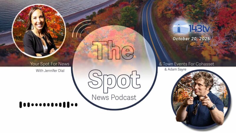 Cohasset’s The Spot News Podcast – October 20, 2026